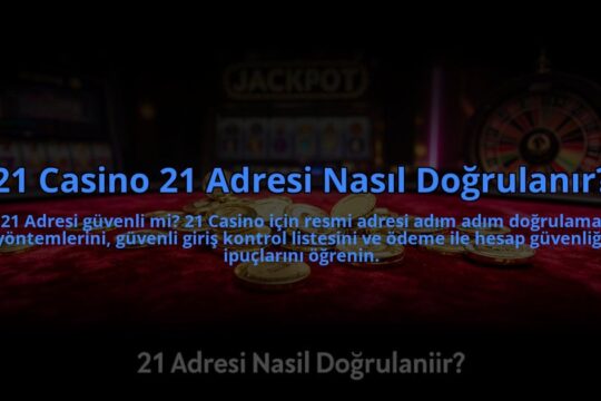 21-Casino-21-Adresi-Nasil-Dogrulanir-overlay-1784470640.jpg