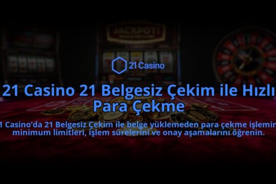 21-Casino-21-Belgesiz-Cekim-ile-Hizli-Para-Cekme-overlay-1784394824.jpg