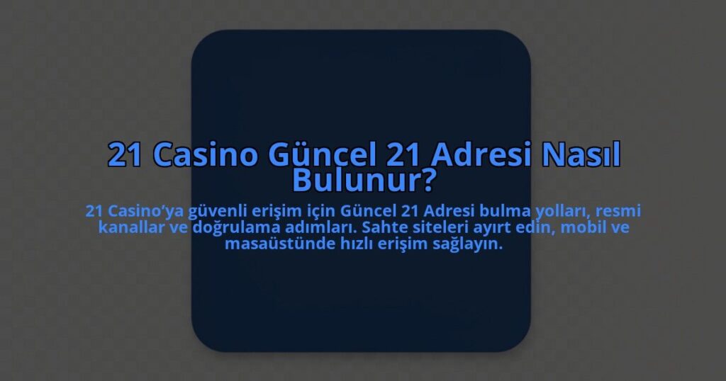 21-Casino-Guncel-21-Adresi-Nasil-Bulunur-overlay-1784464961.jpg