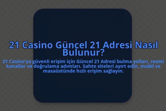 21-Casino-Guncel-21-Adresi-Nasil-Bulunur-overlay-1784464961.jpg