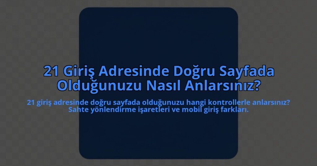 21-Giris-Adresinde-Dogru-Sayfada-Oldugunuzu-Nasil-Anlarsiniz-overlay-1785080905.jpg