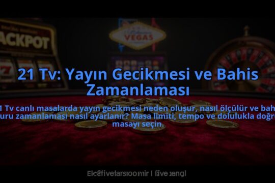 21-Tv-Yayin-Gecikmesi-ve-Bahis-Zamanlamasi-overlay-1785088971.jpg